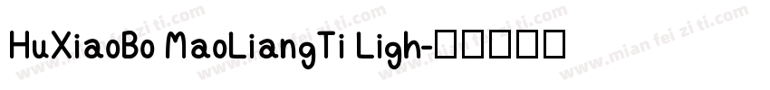 HuXiaoBo MaoLiangTi Ligh字体转换